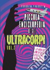 Piccola enciclopedia degli ultracorpi. Vol. 2: I B-movies americani degli anni Sessanta libro di Pallotta Alberto