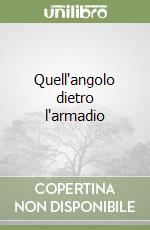 Quell'angolo dietro l'armadio