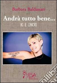 AndrÃ  tutto bene... Ho il cancro libro usato