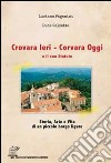 Crovara ieri. Corvara oggi e il suo statuto. Storia, arte e vita di un piccolo borgo ligure libro