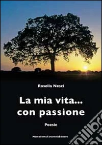 La mia vita... con passione libro