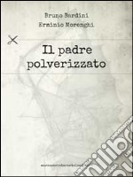 Il padre polverizzato libro