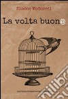 La volta buon@ libro