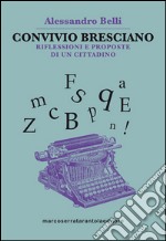 Convivio bresciano. Riflessioni e proposte di un cittadino