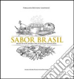 Sabor Brasil. Ricette e racconti della tradizione culinaria brasiliana