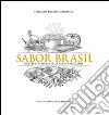 Sabor Brasil. Ricette e racconti della tradizione culinaria brasiliana libro