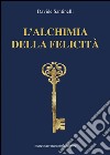 L'alchimia della felicità libro