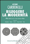 Rileggere la modernità. Alla ricerca di una nuova etica. Vol. 1: Cartesio, Locke, Hume, Adam Smith, Kant libro