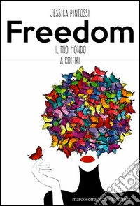 Freedom. Il mio mondo a colori libro
