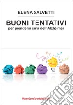 Buoni tentativi per prendersi cura dell'Alzheimer