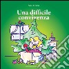 Una difficile convivenza libro di Acerbis Sara