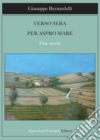 Verso sera per aspro mare. Due storie libro