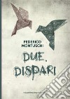 Due. Dispari libro di Montuschi Federico