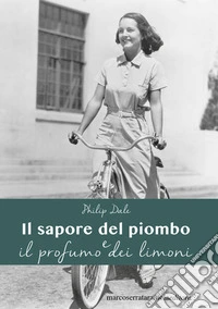 Il sapore del piombo e il profumo dei limoni libro