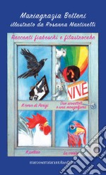 Racconti fiabeschi e filastrocche: Il corvo di Parigi-Due scoiattoli e una mongolfiera-Il pollaio-La cresta libro