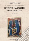 Il volto nascosto dell'amicizia libro