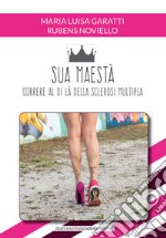 Sua maestà. Correre al di là della sclerosi multipla libro