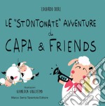 Le «stontonate» avventure di Capa & Friends. Ediz. illustrata