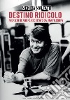 Destino ridicolo. Fabrizio De André ascoltato da una filosofa libro