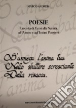 Poesie. Raccolta di versi alla natura, all'amore e agl'intimi pensieri