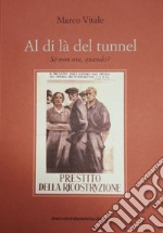 Al di là del tunnel. Se non ora, quando? libro