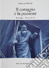 Il coraggio e la passione. Brescia e il Covid-19. Nuova ediz. libro