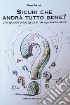 Sicuri che andrà tutto bene? Uno sguardo psicologico all'emergenza Covid-19 libro di Salvetti Elena