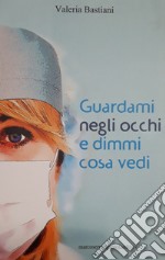 Guardami negli occhi e dimmi cosa vedi