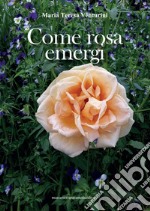 Come rosa emergi libro