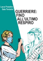 Guerriere: fino all'ultimo respiro libro