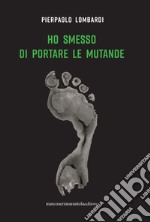 Ho smesso di portare le mutande libro