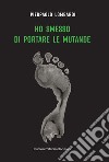 Ho smesso di portare le mutande libro