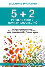 5+2 Perdere peso e non riprenderlo più libro