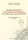 Diario d'Oriente. Testamento di Cristina. Lettere a François Mignet libro