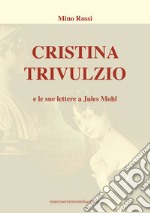 Cristina Trivulzio e le sue lettere a Jules Mohl libro