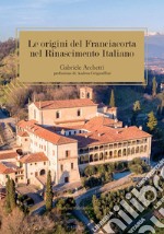 Le origine del Franciacorta nel Rinascimento Italiano libro