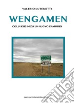 Wengamen. Colui che inizia un nuovo cammino libro