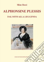 Alphonsine Plessis. Dal mito alla leggenda libro