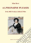 Alphonsine Plessis. Dal mito alla leggenda libro di Rossi Mino