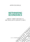 Rethinking economics. Economic thought history and critic more than 130 authors from Plato to Piketty libro di Carbonelli Antonio