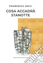 Cosa accadrà stanotte