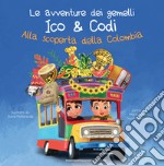 Le avventure dei gemelli Ico & Codi. Alla scoperta della Colombia. Ediz. italiana e spagnola libro