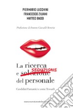 La ricerca e seduzione del personale. Candidati fantastici e come trovarli