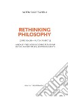 Rethinking philosophy (critic realism + Plato & Aristotle). A new synthesis of philosophical thought beyond ancient Greece, beyond modernity libro di Carbonelli Antonio