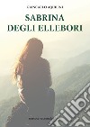 Sabrina degli Ellebori libro di Aquilini Giancarlo