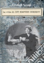 La vita di Ivy Compton-Burnett libro