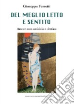 Del meglio letto e sentito. Amore verso amicizia e destino libro