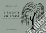 I racconti del salice. Poesie di una foresta disincantata