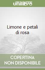 Limone e petali di rosa