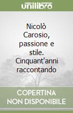 Nicolò Carosio, passione e stile. Cinquant'anni raccontando libro